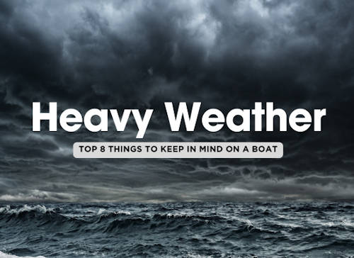 Crucial Considerations when Dealing with Heavy Weather on a Boat