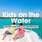 Offshore Boating with Kids: Top 5 Safety Steps