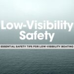 Navigating in Low Visibility: 8 Crucial Safety Tips for Offshore Boaters