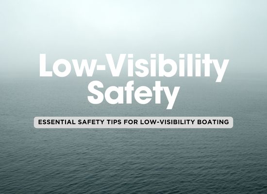 Navigating in Low Visibility: 8 Crucial Safety Tips for Offshore Boaters