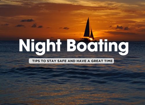 12 Tips for Boating at Night: Tips for Staying Safe