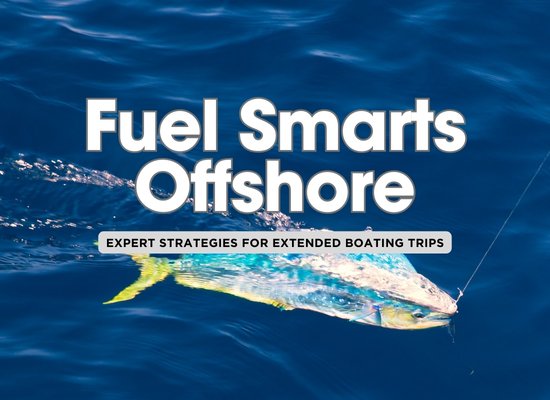 Top 5 Fuel Management Strategies for Extended Offshore Trips