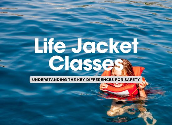 Understanding the Different Classes of Life Jackets 🦺