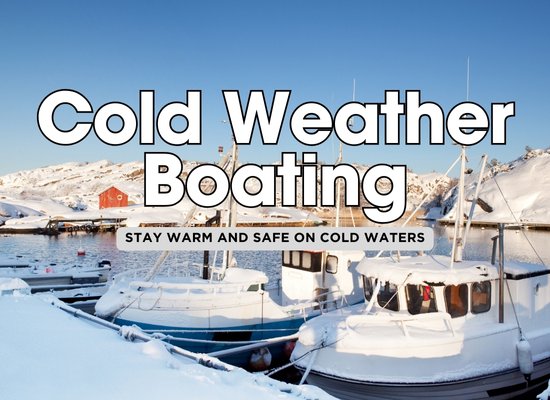 Conquer the Cold: 12 Tips for Winter Boating